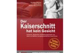"Der Kaiserschnitt hat kein Gesicht", edition riedenburg, bestellbar unter www.amazon.de