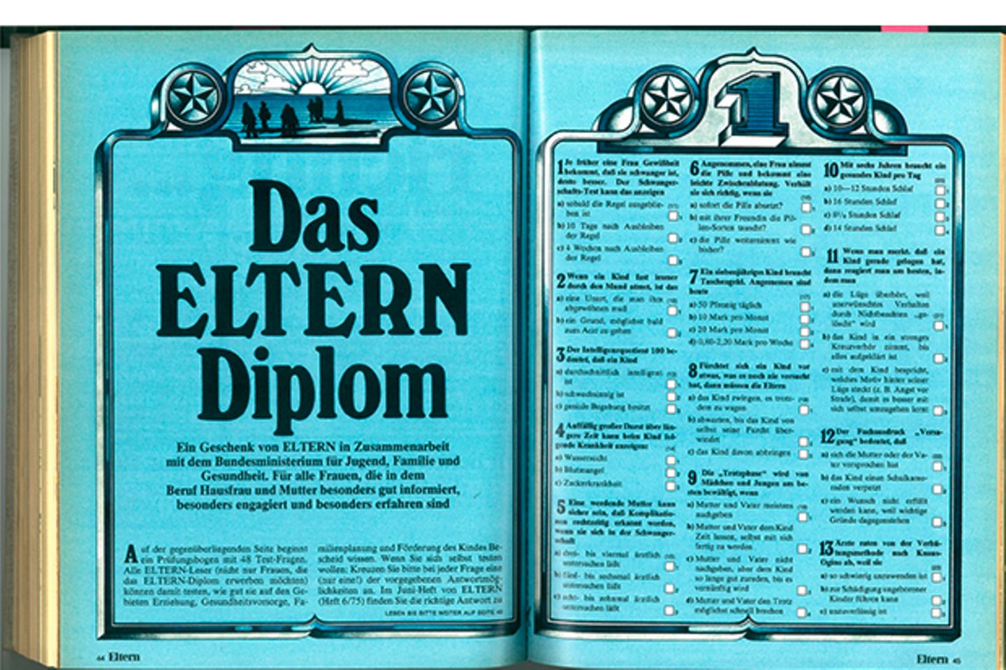 1975: Neu in ELTERN: das „ELTERN-Diplom“. Viele Tausend Mütter und ein paar Hundert Väter machten sich 1975 und in den zwei folgenden Jahren daran, Fragebögen mit zum Teil ganz schön kniffligen Fragen aus den Themen „Erziehung, Gesundheitsfürsorge, Familienplanung und Förderung des Kindes“ zu beantworten und so das ELTERN-Diplom zu bekommen.    