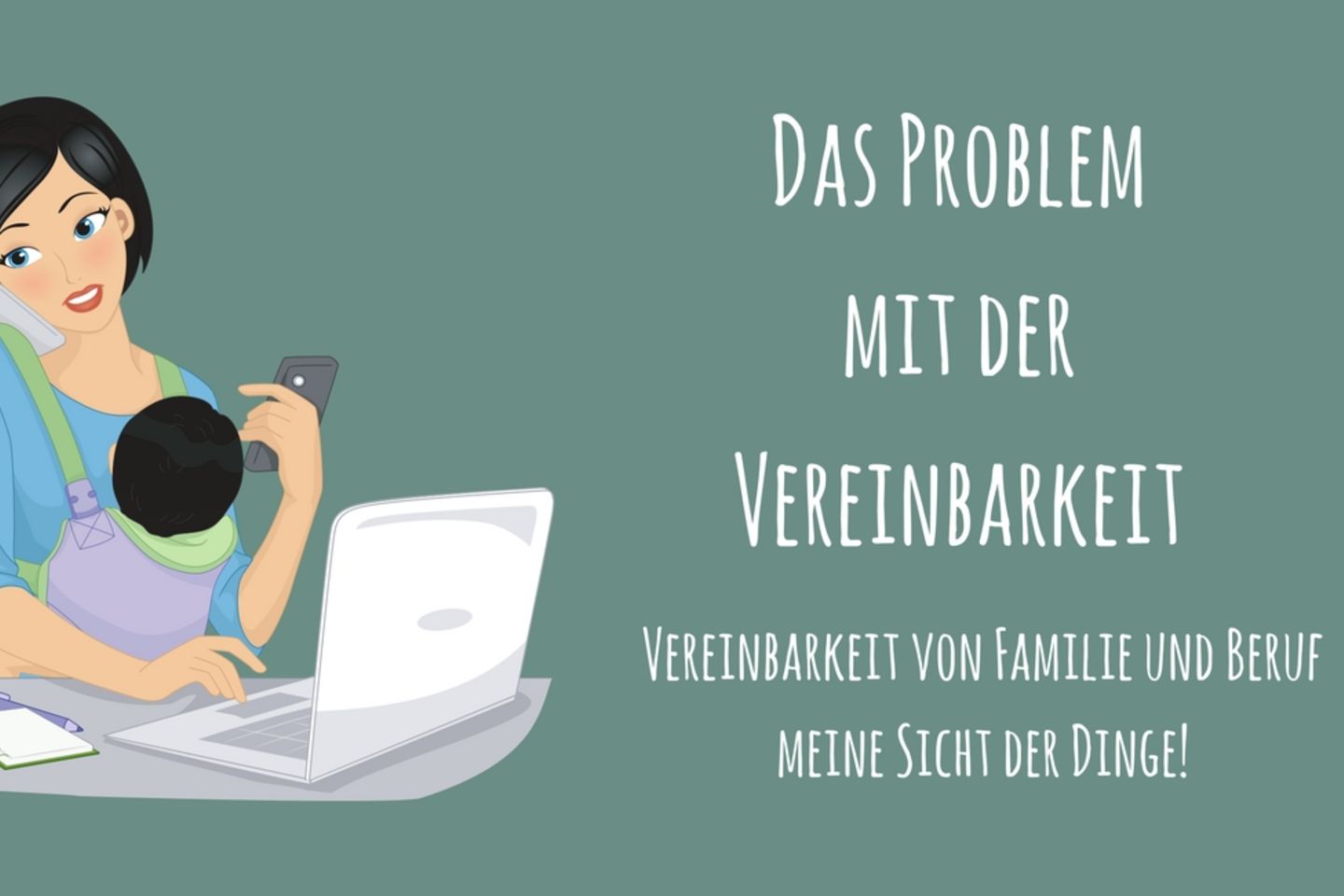 Vereinbarkeit von Familie und Beruf – meine Sicht der Dinge (#Vereinbarkeitsgeschichten)