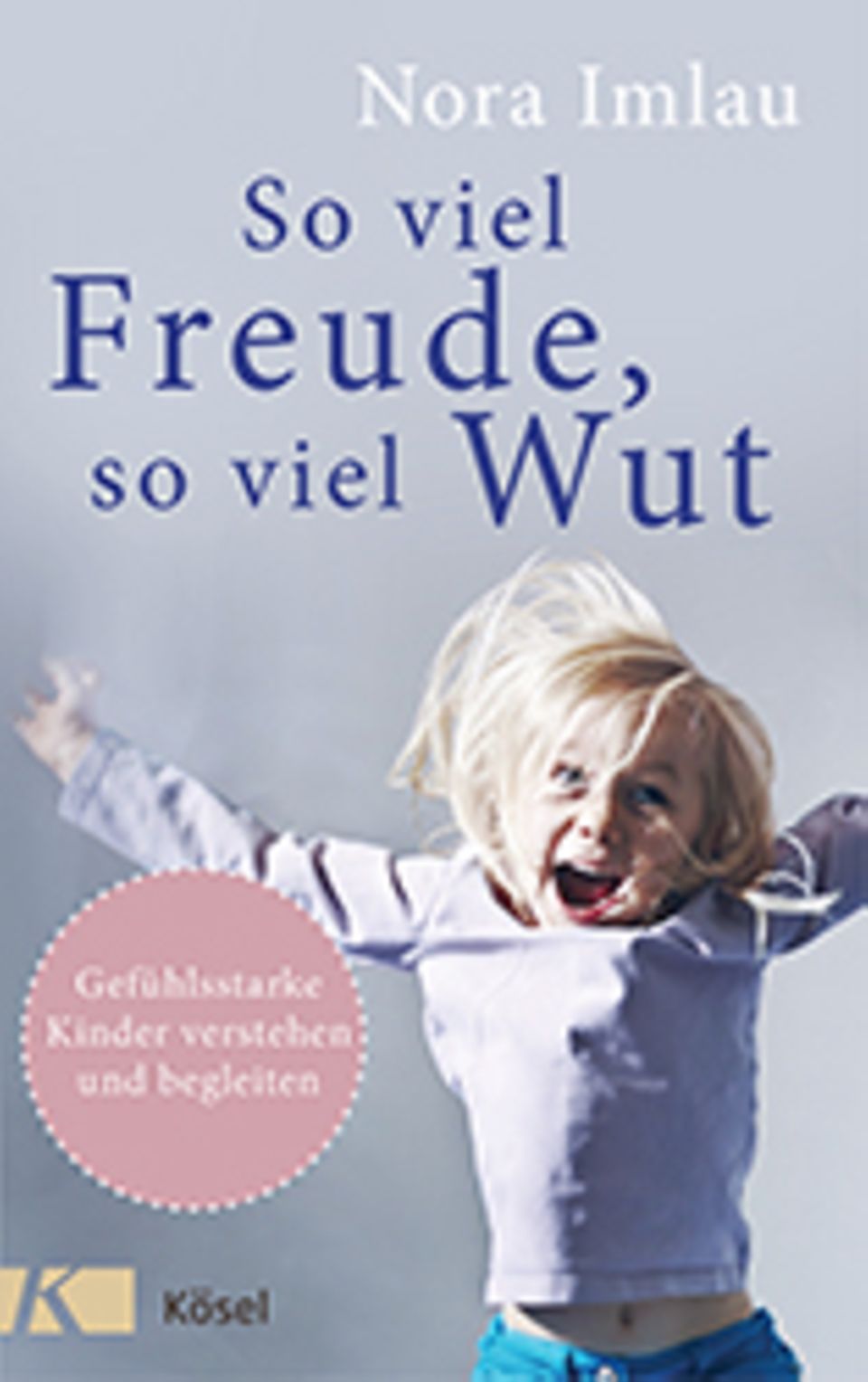 Video-Talk mit Nora Imlau Autorin von "So viel Freude, so viel Wut": Was sind gefühlsstarke Kinder? Ihr fragt, die Expertin antwortet