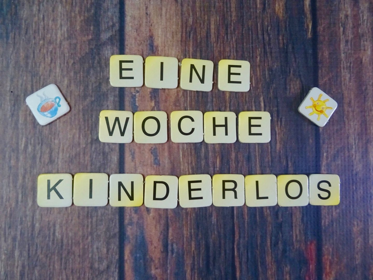 Mumslife - Eine Woche kinderlos Mumslife - Eine Woche kinderlos