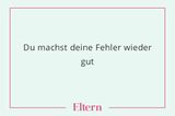 Auch die Psychologin weiß, dass wir nicht unfehlbar sind. Und so passiert es leider trotz aller guten Vorsätze doch mal, dass wir als Eltern laut oder ausfallend werden. Doch das ist weniger eine Schande, als eine gute Chance, die Beziehung zum eigenen Kind zu stärken, rät die Expertin. Ihr Tipp: Erkläre deinem Kind, warum du in der Situation anders reagiert hast, als du wolltest – eine solche Erklärung drückt Wertschätzung aus und stärkt eure Beziehung zueinander.