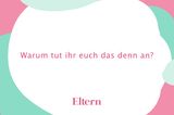 Sprüche, die Adoptiveltern nicht mehr hören können: Warum tut ihr euch das denn an?