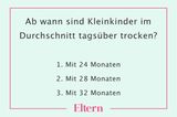 Windel-Quiz: Ab wann sind Kleinkinder im Durchschnitt trocken?