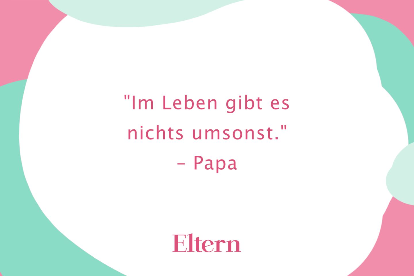 Lebensratschläge Diese Sprüche unserer Eltern helfen uns im Alltag