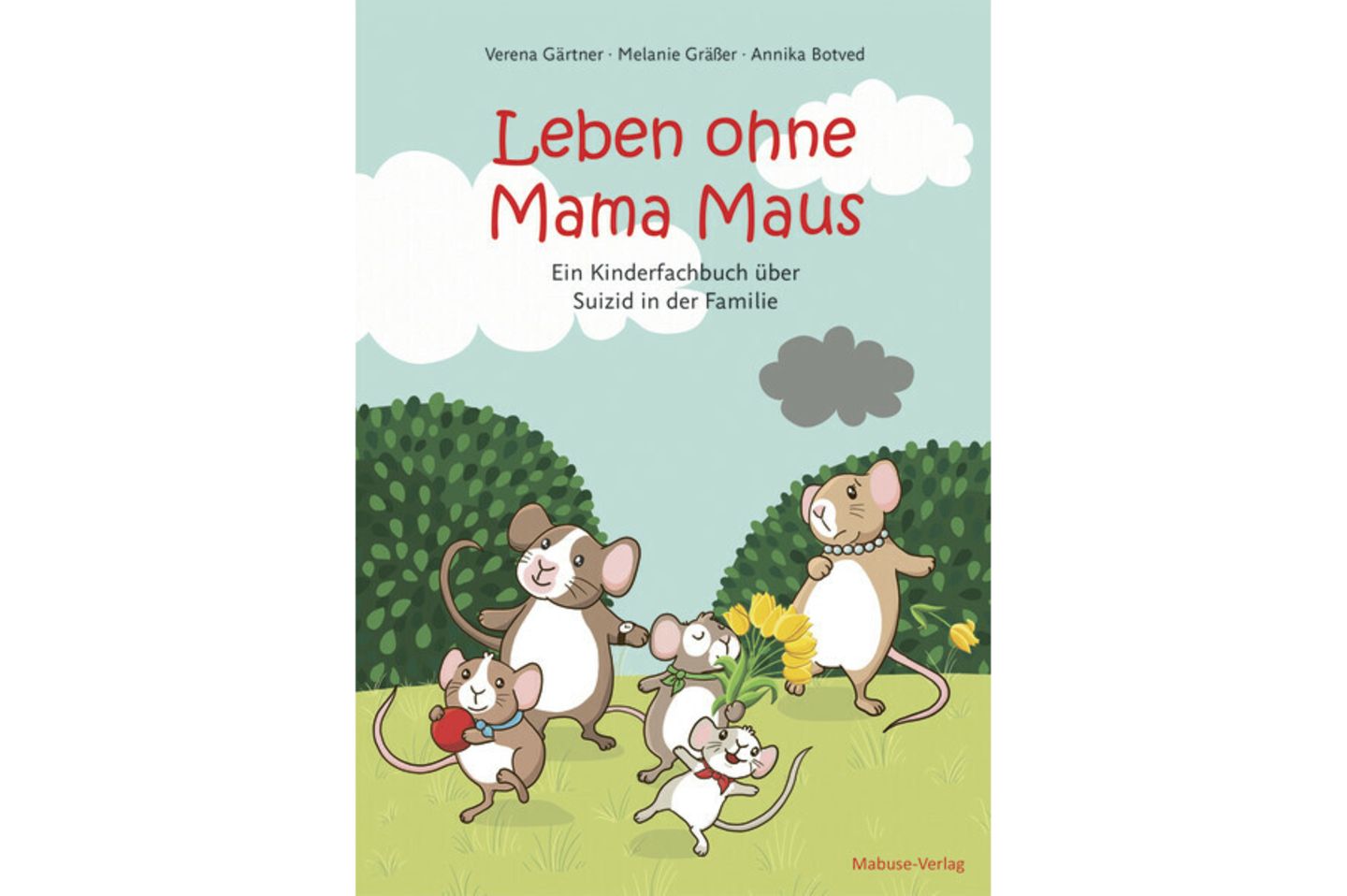 Verena Gärtner, Melanie Gräßer, Annika Botved Leben ohne Mama Maus