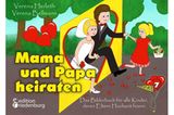 Kinderbücher über Hochzeiten: Mama und Papa heiraten - Das Bilderbuch für alle Kinder, deren Eltern Hochzeit feiern