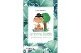 Kinderbücher über Achtsamkeit: "Der kleine Buddha auf dem Weg zum Glück"
